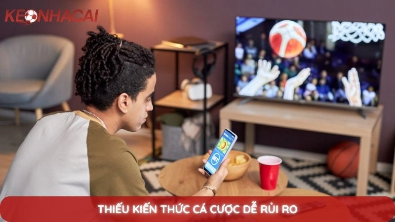 Tip nội gián là gì? Sự thật về những tip bóng đá được rao bán 3 Thiếu kiến thức cá cược dễ rủi ro