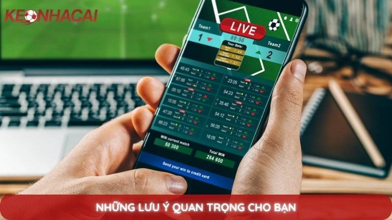 Tỷ lệ cược Malaysia - Cách đọc và tính tiền kèo Malay chi tiết 4 Những lưu ý quan trọng cho bạn