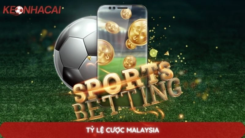 Tỷ lệ cược Malaysia - Cách đọc và tính tiền kèo Malay chi tiết 1 Tỷ Lệ Cược Malaysia