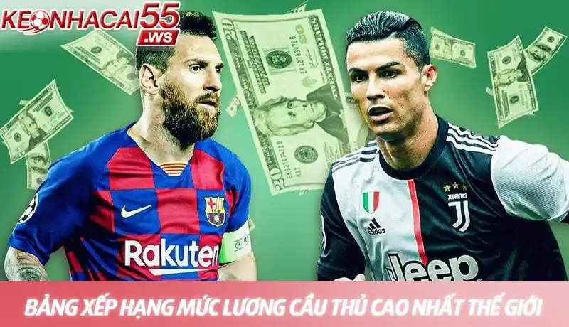 Lương cầu thủ cao nhất thế giới - Top siêu sao thu nhập khủng nhất 2 Bảng xếp hạng mức lương cầu thủ cao nhất thế giới